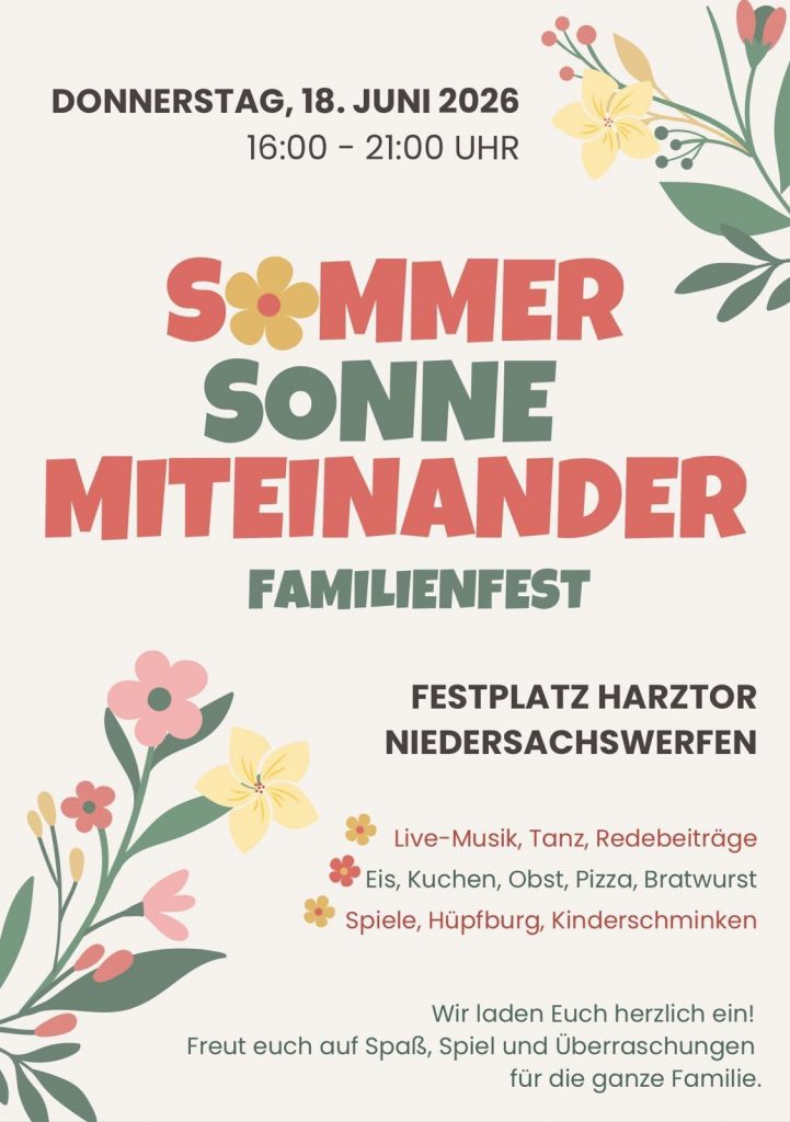 Veranstaltungsplakat für das Familienfest Sommer Sonne Miteinander am Donnerstag, 18. Juni 2026, von 16 bis 21 Uhr auf dem Festplatz Harztor in Niedersachswerfen. Programm mit Live-Musik, Tanz, Redebeiträgen, Eis, Kuchen, Obst, Pizza, Bratwurst sowie Spielen, Hüpfburg und Kinderschminken. Einladung an die ganze Familie mit dem Hinweis auf Spaß, Spiel und Überraschungen.