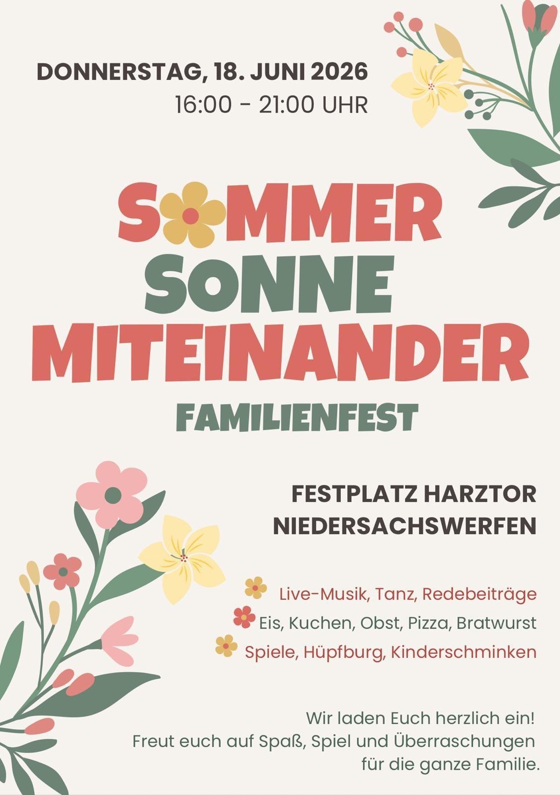 Veranstaltungsplakat für das Familienfest Sommer Sonne Miteinander am Donnerstag, 18. Juni 2026, von 16 bis 21 Uhr auf dem Festplatz Harztor in Niedersachswerfen. Programm mit Live-Musik, Tanz, Redebeiträgen, Eis, Kuchen, Obst, Pizza, Bratwurst sowie Spielen, Hüpfburg und Kinderschminken. Einladung an die ganze Familie mit dem Hinweis auf Spaß, Spiel und Überraschungen.